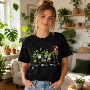 Just One More Plants Personalized T Shirt